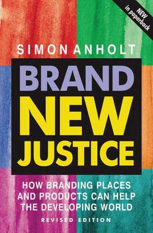 Brand New Justice de Simon Anholt