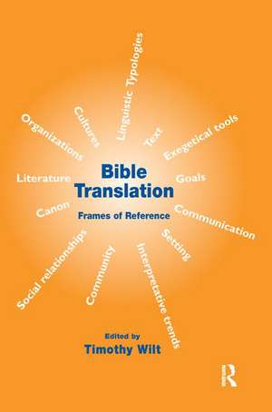 Bible Translation: Frames of Reference de Timothy Wilt