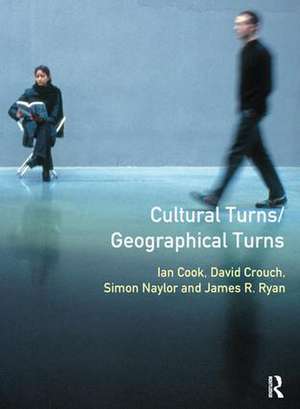 Cultural Turns/Geographical Turns: Perspectives on Cultural Geography de Simon Naylor