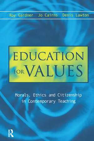 Education for Values: Morals, Ethics and Citizenship in Contemporary Teaching de Jo Cairns