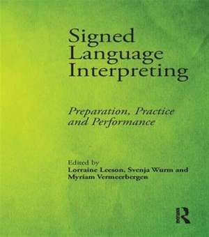 Signed Language Interpreting: Preparation, Practice and Performance de Lorraine Leeson