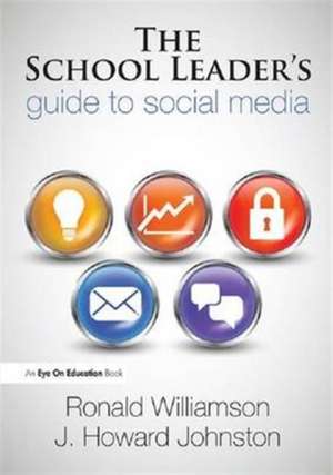 The School Leader's Guide to Social Media de Ronald Williamson