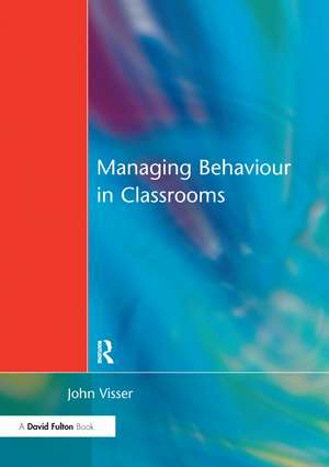 Managing Behaviour in Classrooms de John Visser