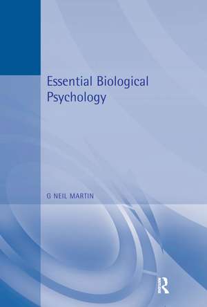 Essential Biological Psychology de G. Neil Martin