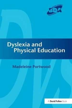 Dyslexia and Physical Education de Madeleine Portwood