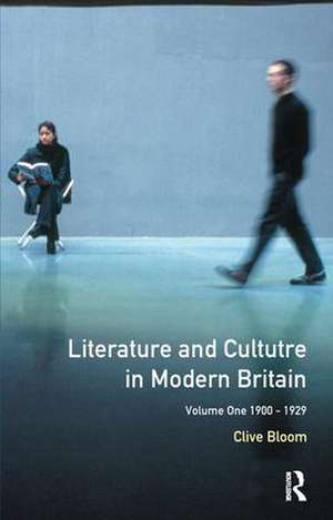 Literature and Culture in Modern Britain: Volume 1: 1900-1929 de Clive Bloom