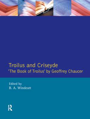 Troilus and Criseyde: "The Book of Troilus" by Geoffrey Chaucer de Geoffrey Chaucer