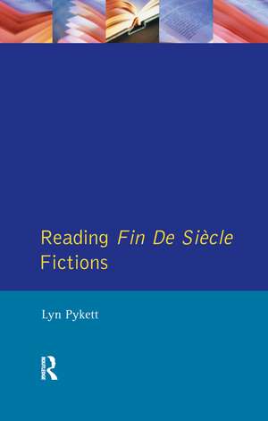 Reading Fin de Siècle Fictions de Lyn Pykett