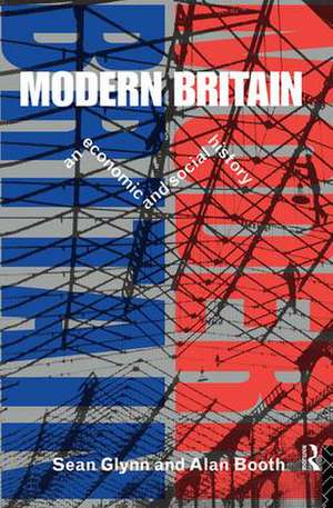 Modern Britain: An Economic and Social History de Sean Glynn