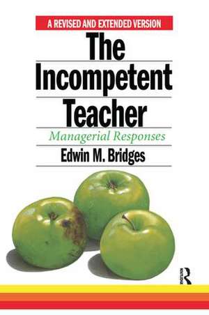 The Incompetent Teacher: Managerial Responses de Edwin M. Bridges