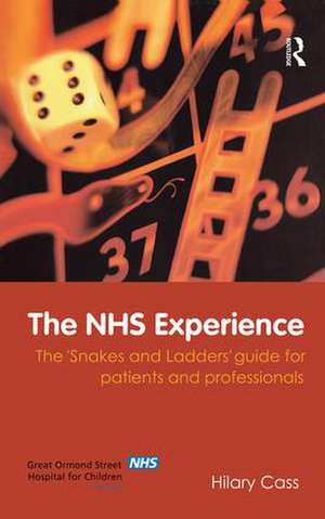 The NHS Experience: The 'Snakes and Ladders' Guide for Patients and Professionals de Hilary Cass