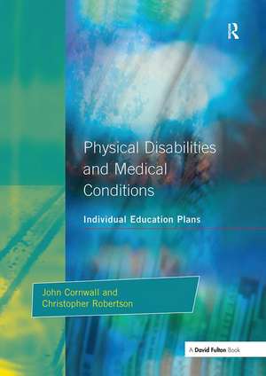 Individual Education Plans Physical Disabilities and Medical Conditions de John Cornwall