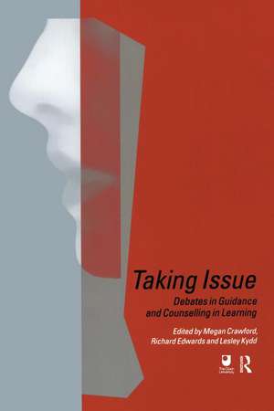 Taking Issue: Debates in Guidance and Counselling in Learning de Megan Crawford