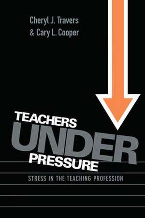 Teachers Under Pressure: Stress in the Teaching Profession de Cary Cooper