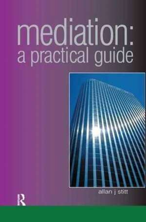 Mediation: A Practical Guide de Alan Stitt