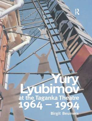 Yuri Lyubimov: Thirty Years at the Taganka Theatre de B. Beumers