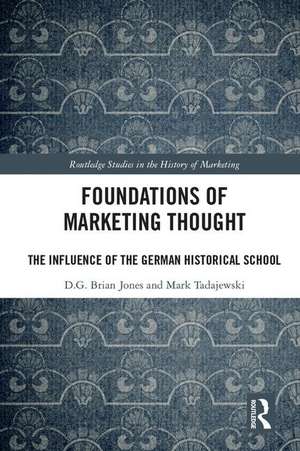 Foundations of Marketing Thought: The Influence of the German Historical School de D.G. Brian Jones