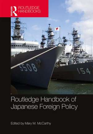 Routledge Handbook of Japanese Foreign Policy de Mary McCarthy