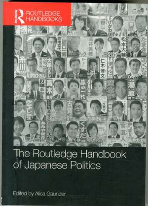 The Routledge Handbook of Japanese Politics de Alisa Gaunder