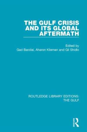 The Gulf Crisis and its Global Aftermath de Gad Barzilai