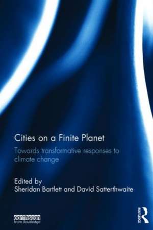 Cities on a Finite Planet: Towards transformative responses to climate change de Sheridan Bartlett