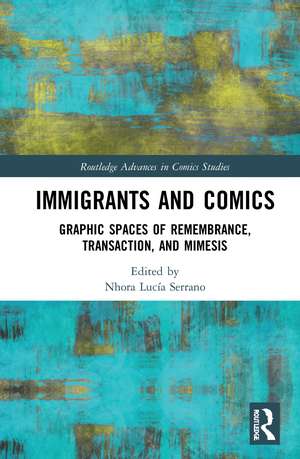 Immigrants and Comics: Graphic Spaces of Remembrance, Transaction, and Mimesis de Nhora Lucía Serrano