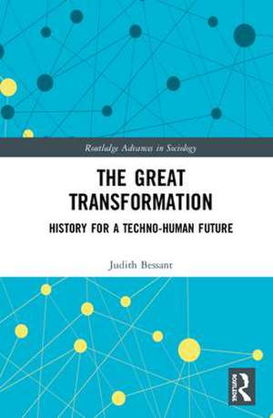 The Great Transformation: History for a Techno-Human Future de Judith Bessant