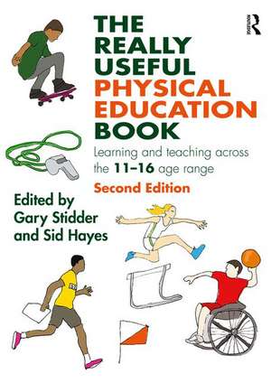 The Really Useful Physical Education Book: Learning and teaching across the 11-16 age range de Gary Stidder