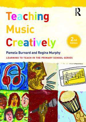 Teaching Music Creatively de Pamela Burnard