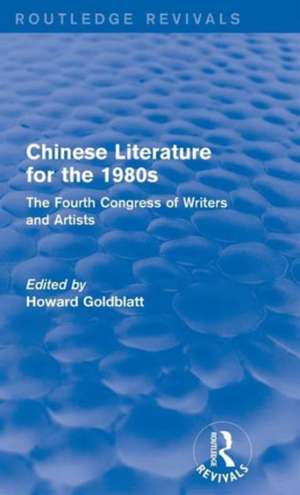 Chinese Literature for the 1980s: The Fourth Congress of Writers and Artists de Howard Goldblatt