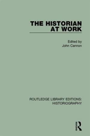 The Historian At Work de John Cannon