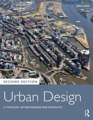 Urban Design: A Typology of Procedures and Products de Jon Lang