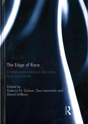 The Edge of Race: Critical examinations of education and race/racism de Kalervo Gulson