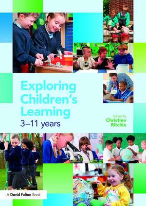 Exploring Children's Learning: 3 – 11 years de Christine Ritchie