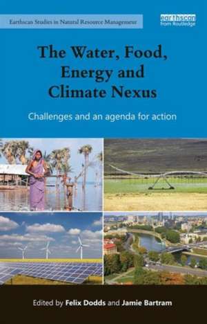 The Water, Food, Energy and Climate Nexus: Challenges and an agenda for action de Felix Dodds