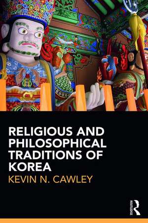 Religious and Philosophical Traditions of Korea de Kevin Cawley