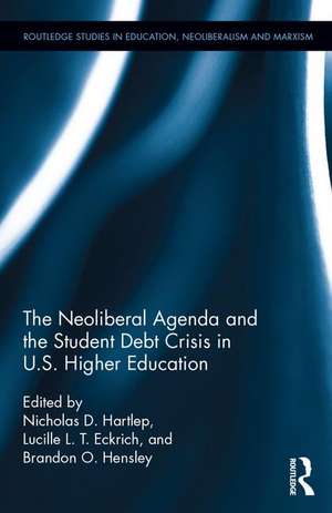 The Neoliberal Agenda and the Student Debt Crisis in U.S. Higher Education de Nicholas Hartlep