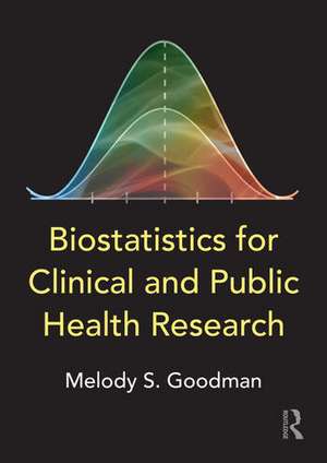 Biostatistics for Clinical and Public Health Research de Melody S. Goodman