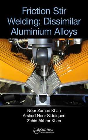 Friction Stir Welding: Dissimilar Aluminium Alloys de Noor Zaman Khan