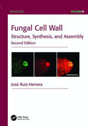 Fungal Cell Wall: Structure, Synthesis, and Assembly, Second Edition de José Ruiz-Herrera