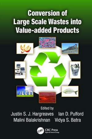 Conversion of Large Scale Wastes into Value-added Products de Justin S.J. Hargreaves