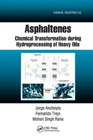 Asphaltenes: Chemical Transformation during Hydroprocessing of Heavy Oils de Jorge Ancheyta