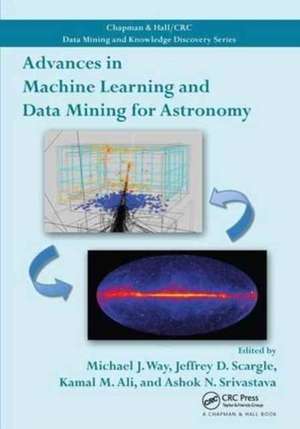 Advances in Machine Learning and Data Mining for Astronomy de Michael J. Way