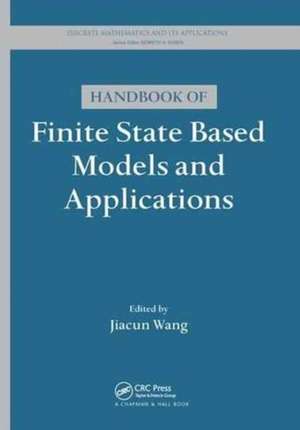 Handbook of Finite State Based Models and Applications de Jiacun Wang