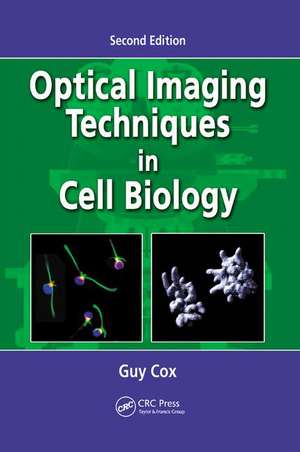 Optical Imaging Techniques in Cell Biology de Guy Cox