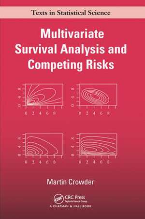 Multivariate Survival Analysis and Competing Risks de Martin J. Crowder