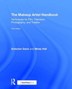 The Makeup Artist Handbook: Techniques for Film, Television, Photography, and Theatre de Gretchen Davis