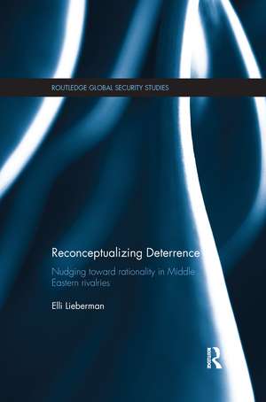 Reconceptualizing Deterrence: Nudging Toward Rationality in Middle Eastern Rivalries de Elli Lieberman