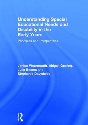 Understanding Special Educational Needs and Disability in the Early Years: Principles and Perspectives de Janice Wearmouth