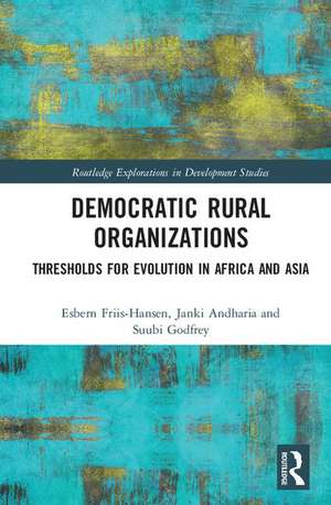 Democratic Rural Organizations: Thresholds for Evolution in Africa and Asia de Esbern Friis-Hansen